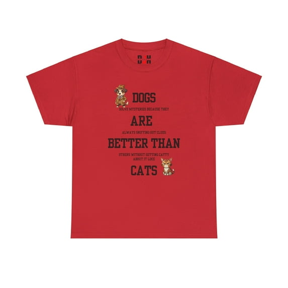 DJH Apparel | Dogs Are Better Than Cats Funny Unisex T-shirt