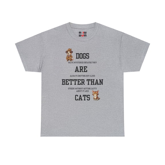DJH Apparel | Dogs Are Better Than Cats Funny Unisex T-shirt