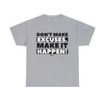 thumbnail image 1 of DJH Apparel | Don't Make Excuses. Make It Happen! Motivational Unisex Tee, 1 of 7