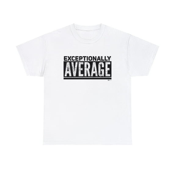 DJH Apparel | Exceptionally Average Funny Comical Unisex T-shirt