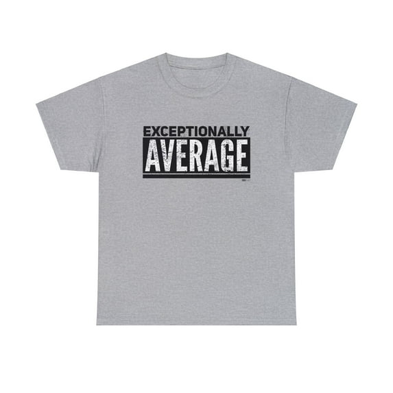 DJH Apparel | Exceptionally Average Funny Comical Unisex T-shirt