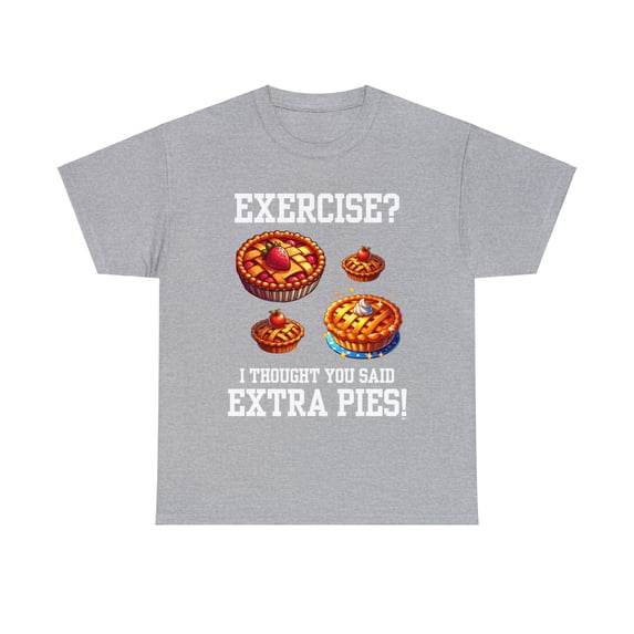 DJH Apparel | Exercise Extra Pies Funny Comical Unisex Tshirt
