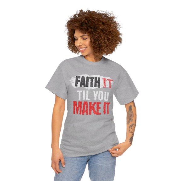 DJH Apparel | Faith It Til You Make It Christian Unisex Heavy Cotton Tee
