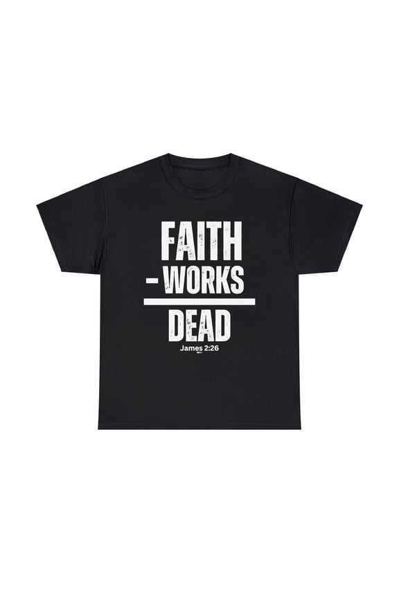 DJH Apparel | Faith Without Works is Dead Unisex Christian T-shirt