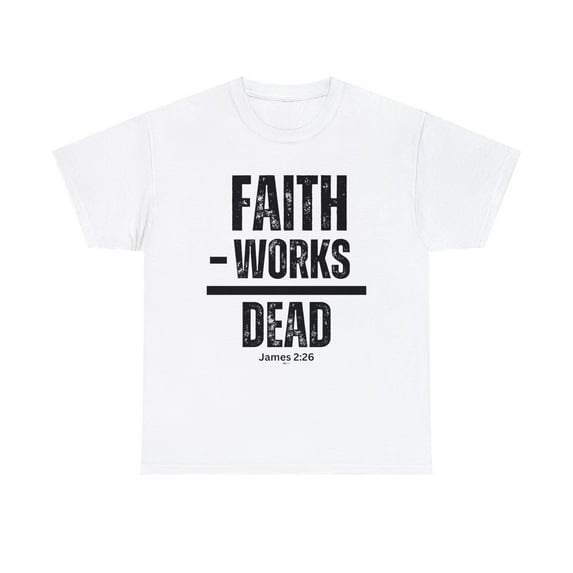 DJH Apparel | Faith Without Works is Dead Unisex Christian T-shirt