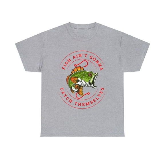 DJH Apparel | Fish Ain't Gonna Catch Themselves Funny Tshirt Unisex Tee