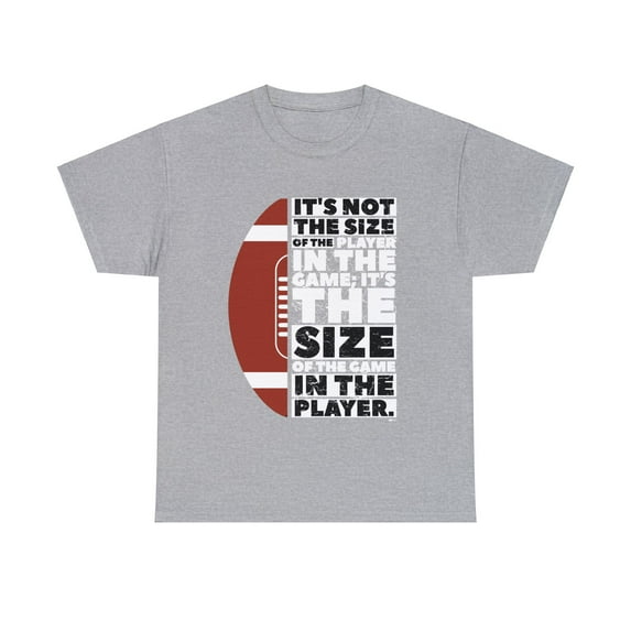 DJH Apparel | Football Size of the Game in the Player Motivational T-shirt
