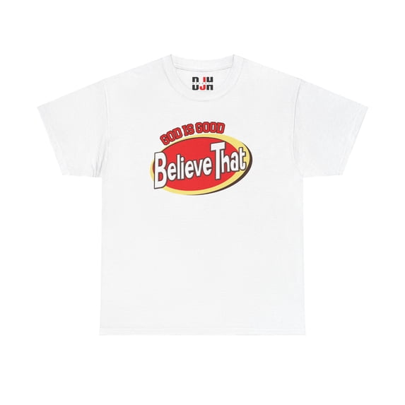 DJH Apparel | God Is Good: Believe That Christian Unisex T-shirt