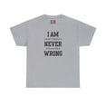 thumbnail image 1 of DJH Apparel | I Am Never Wrong Funny Unisex T-shirt, 1 of 7