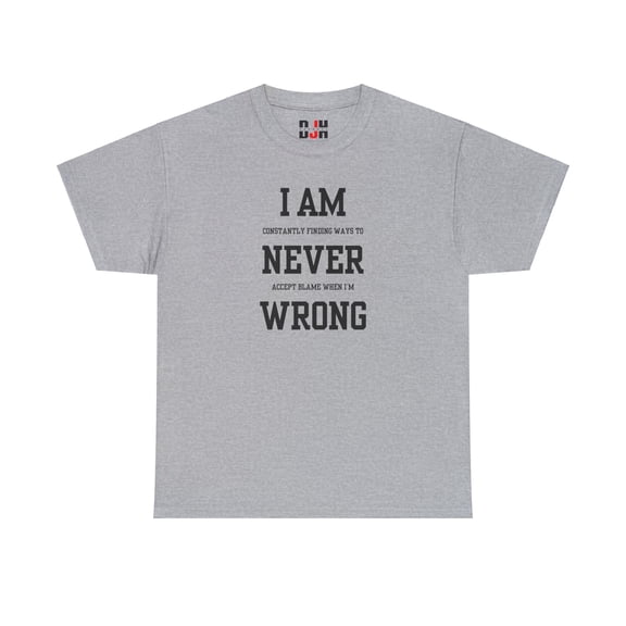 DJH Apparel | I Am Never Wrong Funny Unisex T-shirt