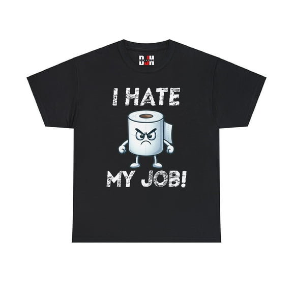 DJH Apparel | I Hate My Job Toilet Paper Roll Funny  Unisex T-Shirt