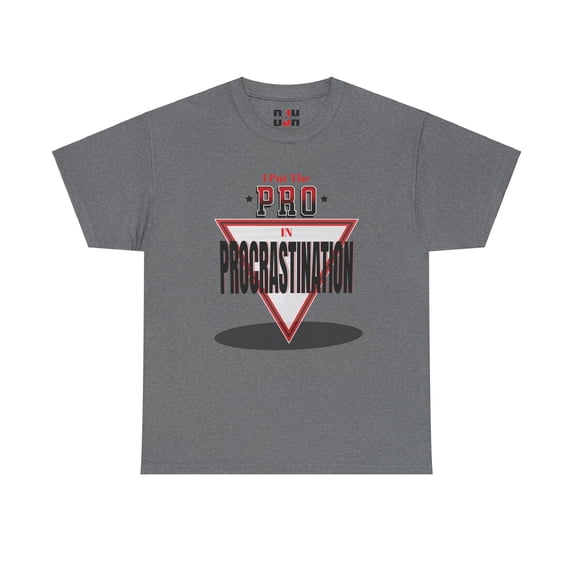 DJH Apparel | I Put The PRO in Procrastination Funny Comical Unisex T-shirt