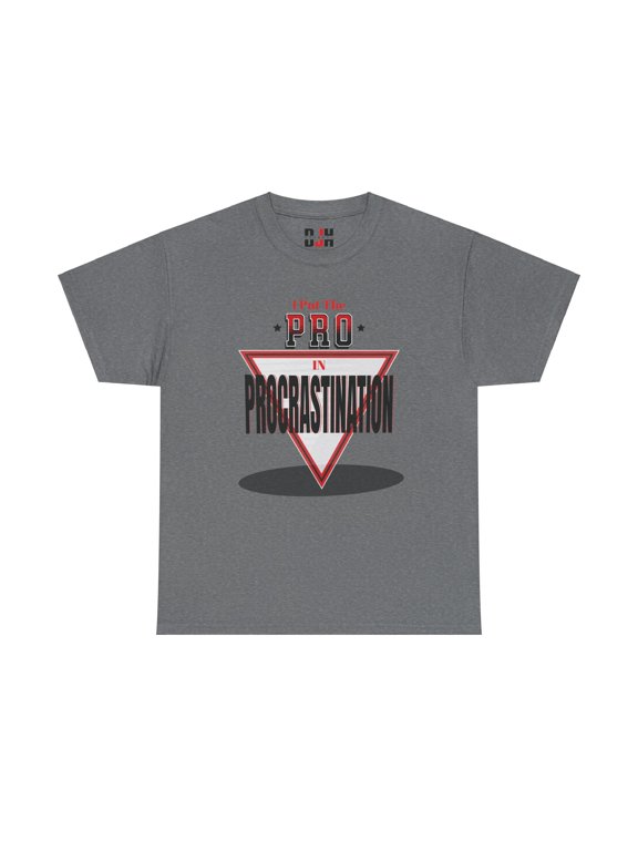 DJH Apparel | I Put The PRO in Procrastination Funny Comical Unisex T-shirt