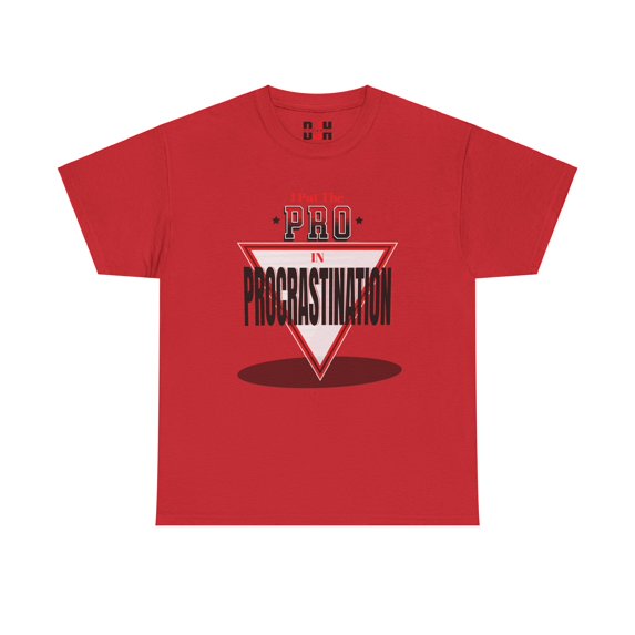 DJH Apparel | I Put The PRO in Procrastination Funny Comical Unisex T-shirt