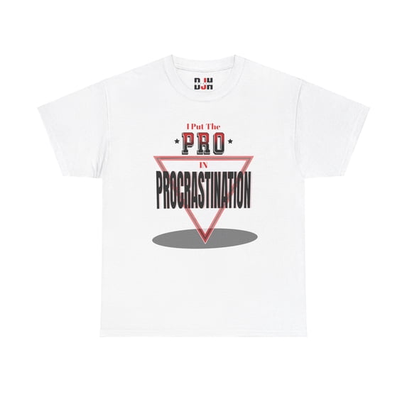 DJH Apparel | I Put The PRO in Procrastination Funny Comical Unisex T-shirt