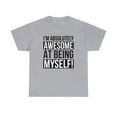 thumbnail image 1 of DJH Apparel | I'm Absolutely Awesome At Being Myself Unisex T-shirt, 1 of 5