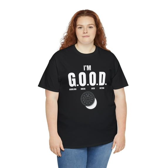 DJH Apparel | I'm G.O.O.D. (Gobbling Oreos Over Dieting) Funny T-shirt