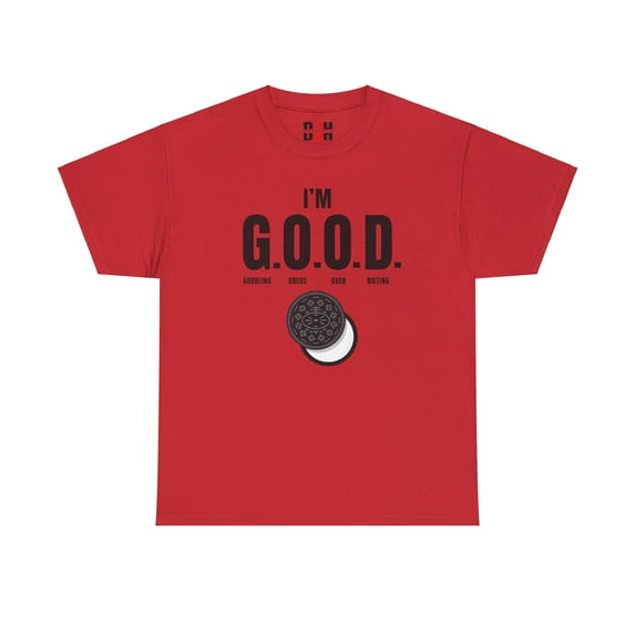DJH Apparel | I'm G.O.O.D. (Gobbling Oreos Over Dieting) Funny T-shirt