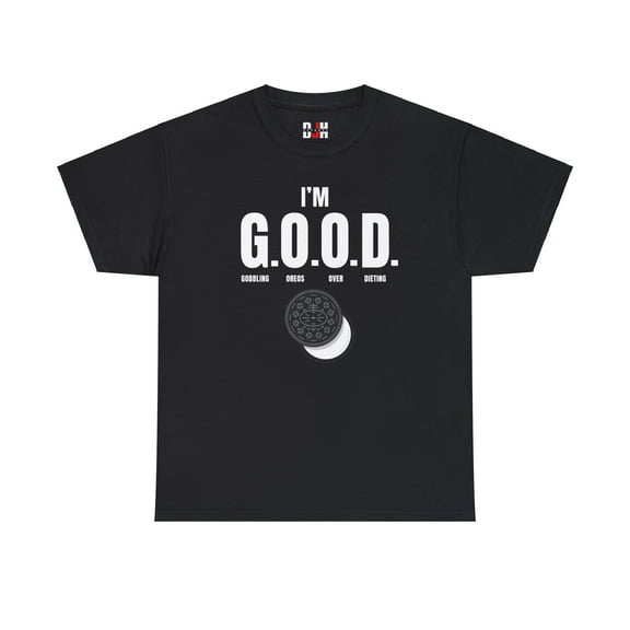 DJH Apparel | I'm G.O.O.D. (Gobbling Oreos Over Dieting) Funny T-shirt