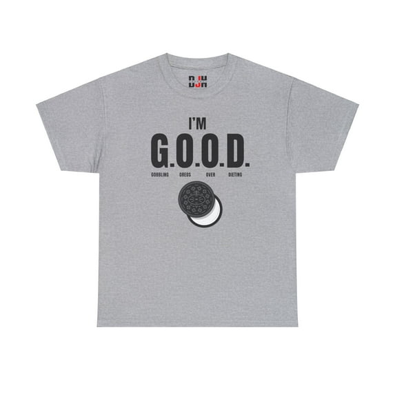 DJH Apparel | I'm G.O.O.D. (Gobbling Oreos Over Dieting) Funny T-shirt