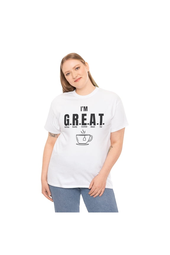 DJH Apparel | I'm G.R.E.A.T. (Excited About TEA) Funny T-shirt