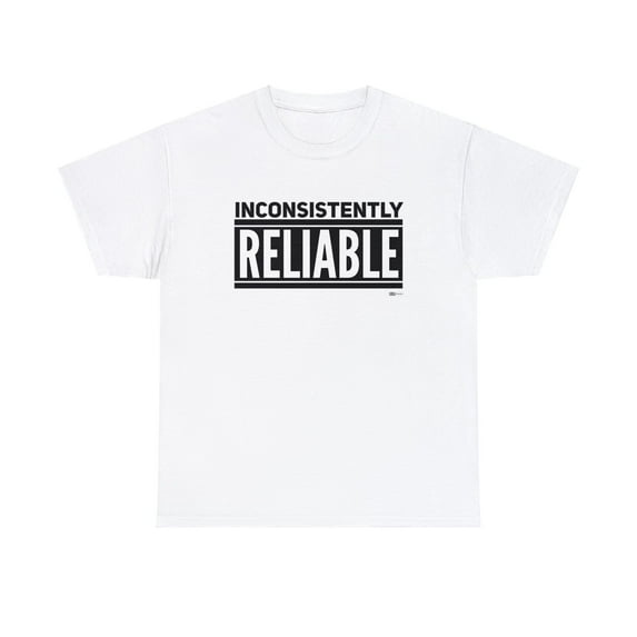 DJH Apparel | Inconsistently Reliable Funny Comical Unisex T-shirt