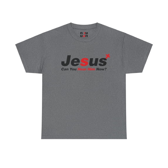 DJH Apparel | Jesus: Can You Hear Him Now? Christian Unisex T-shirt