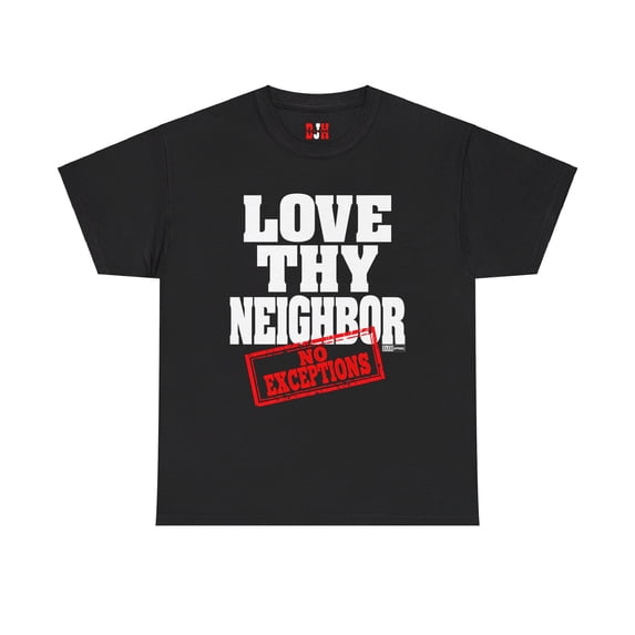 DJH Apparel | Love Thy Neighbor: No Exceptions Christian Unisex Cotton Tee