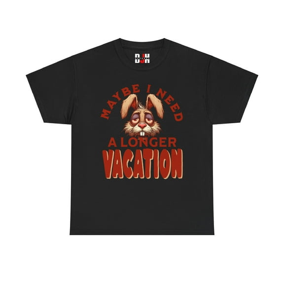 DJH Apparel | Maybe I Need A Vacation Funny Unisex T-shirt