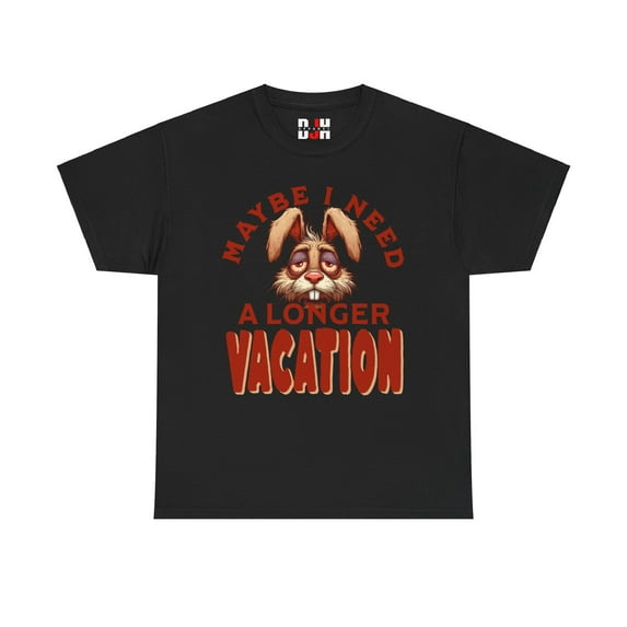 DJH Apparel | Maybe I Need A Vacation Funny Unisex T-shirt