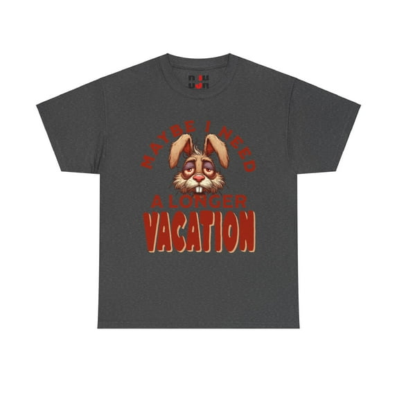 DJH Apparel | Maybe I Need A Vacation Funny Unisex T-shirt