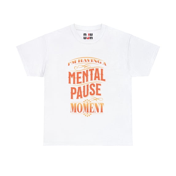 DJH Apparel | Mental Pause Moment Funny Unisex T-shirt