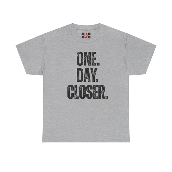 DJH Apparel | One Day Closer Inspirational Motivational Unisex T-shirt