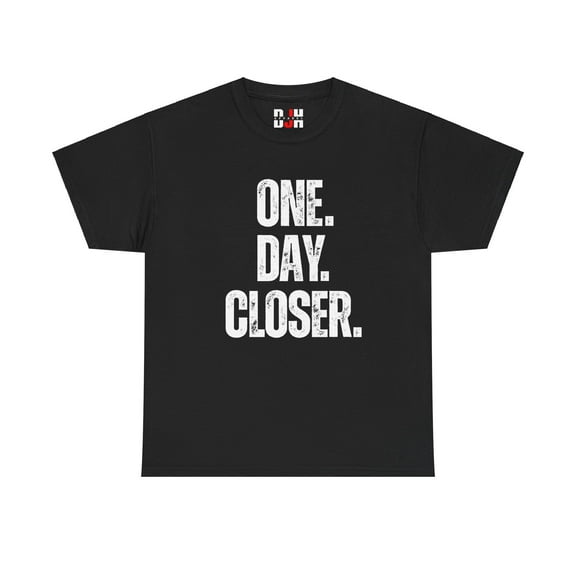 DJH Apparel | One Day Closer Inspirational Motivational Unisex T-shirt