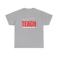 thumbnail image 1 of DJH Apparel | Only Those That Can...Teach T-shirt, 1 of 4