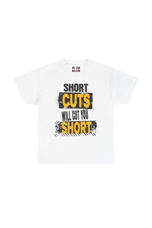 DJH Apparel | Short Cuts Will Cut You Short Motivational Unisex T-shirt