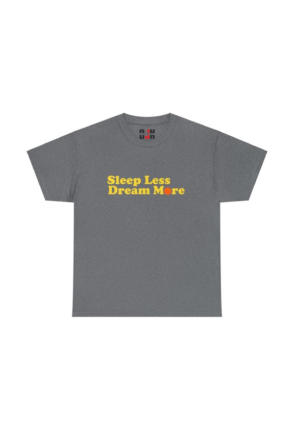 DJH Apparel |Sleep Less Dream More Inspirational Unisex T-shirt