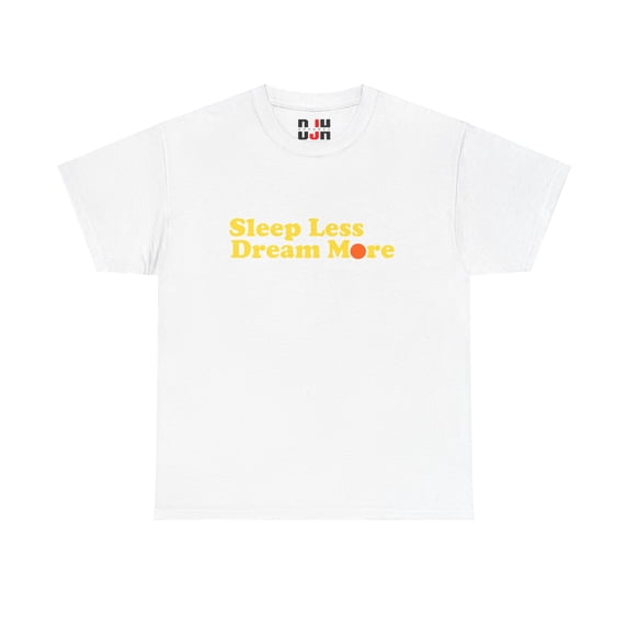 DJH Apparel |Sleep Less Dream More Inspirational Unisex T-shirt
