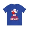 thumbnail image 1 of DJH Apparel | Stop Playing For What? BOWLING Unisex Tee, 1 of 4
