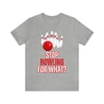 thumbnail image 1 of DJH Apparel | Stop Playing For What? BOWLING Unisex Tee, 1 of 4