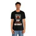 thumbnail image 1 of DJH Apparel | Stop Playing For What? FOOTBALL Unisex Sports Tshirt, 1 of 1