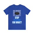 thumbnail image 1 of DJH Apparel | Stop Playing For What? ICE HOCKEY Sports Unisex Tee, 1 of 5