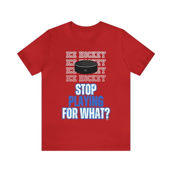 DJH Apparel | Stop Playing For What? ICE HOCKEY Sports Unisex Tee