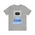 thumbnail image 1 of DJH Apparel | Stop Playing For What? ICE HOCKEY Sports Unisex Tee, 1 of 5