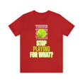 thumbnail image 1 of DJH Apparel | Stop Playing For What? TENNIS Unisex Sports Tshirt, 1 of 5