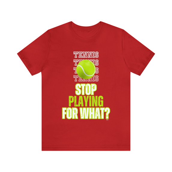 DJH Apparel | Stop Playing For What? TENNIS Unisex Sports Tshirt