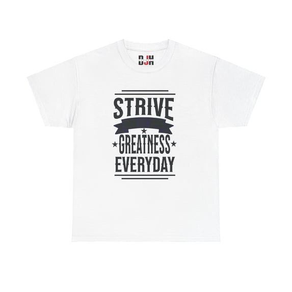DJH Apparel | Strive For Greatness Everyday Motivational Unisex T-shirt