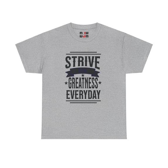 DJH Apparel | Strive For Greatness Everyday Motivational Unisex T-shirt