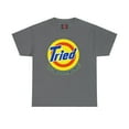 thumbnail image 1 of DJH Apparel | TRIED Detergent Funny Comical Parody Unisex T-shirt, 1 of 7