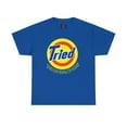 thumbnail image 1 of DJH Apparel | TRIED Detergent Funny Comical Parody Unisex T-shirt, 1 of 7